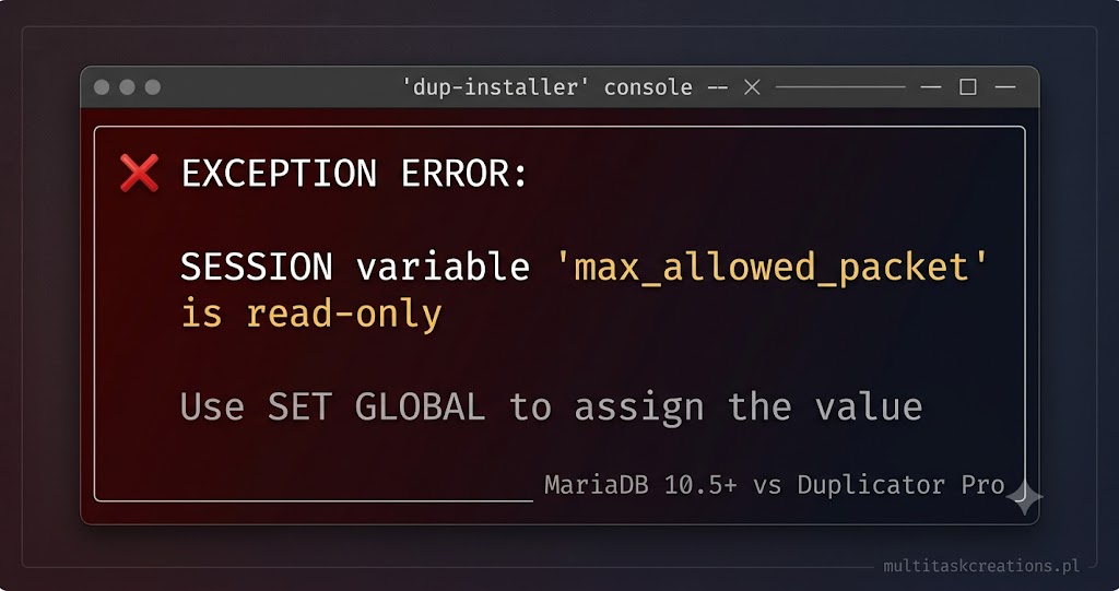 Duplicator Pro console error EXCEPTION ERROR SESSION variable max_allowed_packet is read-only Use SET GLOBAL to assign the value - conflict with MariaDB 10.5 security policy on XAMPP environment